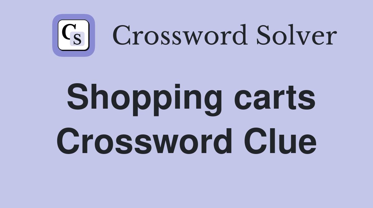 Shopping carts Crossword Clue Answers Crossword Solver